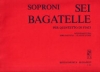 6つのバガテル（ヨーゼフ・ソプローニ）（木管五重奏）【Six Bagatelles】