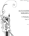 5つの前奏曲・Op.74（アレクサンドル・スクリャービン）（ピアノ）【Five Preludes op. 74】