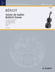 バレエの情景・Op.100（シャルル＝オーギュスト・ド・ベリオ）（ヴァイオリン+ピアノ）【Scène De Ballet, Op. 100】