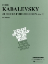 子供のための30の小品・Op.27（ドミトリー・カバレフスキー）（ピアノ）【30 Pieces for Children, Op. 27】