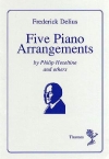 5つのピアノ作品集（フレデリック・ディーリアス）（ピアノ）【Five Piano Arrangements】