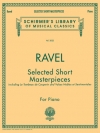ピアノ傑作集（モーリス・ラヴェル）（ピアノ）【Selected Short Masterpieces】