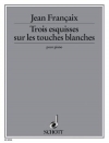 3つの素描（ジャン・フランセ）（ピアノ）【Trois esquisses sur les touches blanches】