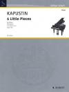 6つの小品・Op.133  (ニコライ・カプースチン)（ピアノ）【6 Little Pieces, Op. 133】