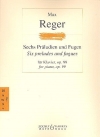 6つの前奏曲とフーガ・Op.99  (マックス・レーガー)（ピアノ）【Six Preludes and Fugues op. 99】