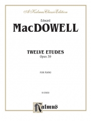 12の練習曲・Op.39（エドワード・マクダウェル）（ピアノ）【Twelve Etudes, Opus 39】