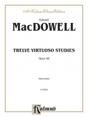 12の技巧的練習曲・Op.46（エドワード・マクダウェル）（ピアノ）【Twelve Virtuoso Studies, Opus 46】