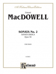 ソナタ・No.2・Op.50 「英雄ソナタ」（エドワード・マクダウェル）（ピアノ）【Sonata No. 2, Opus 50 (Sonata Eroica)】