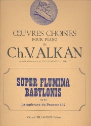 バビロンの流れのほとりで、詩篇第137番によるパラフレーズ・Op.52（シャルル＝ヴァランタン・アルカン）（ピアノ）【Super Flumina Babylons Paraphrase Du Psaume 137 Opus 52】