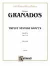 12のスペイン舞曲・Vol.2（エンリケ・グラナドス）（ピアノ）【Twelve Spanish Dances, Volume II】