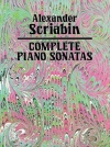 ピアノ・ソナタ全集（アレクサンドル・スクリャービン）（ピアノ）【Complete Piano Sonatas】