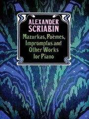 マズルカ、ポエム、即興曲（アレクサンドル・スクリャービン）（ピアノ）【Mazurkas, Poemes, Impromptus and Other Pieces】