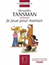 お母さんのために弾くやさしいピアノ曲集（アレクサンドル・タンスマン）（ピアノ）【Je joue pour Maman】