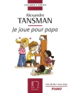 お父さんのために弾くやさしいピアノ曲集（アレクサンドル・タンスマン）（ピアノ）【Je joue pour Papa】