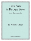 バロック・スタイルによる小組曲（ウィリアム・ギロック）（ピアノ）【Little Suite in Baroque Style】