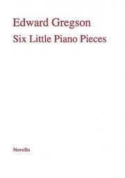 6つのピアノ小品（エドワード・グレグソン）（ピアノ）【Six Little Piano Pieces】