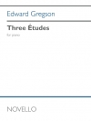 3つの練習曲（エドワード・グレグソン）（ピアノ）【Three Études】