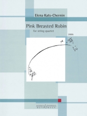 ピンク・ブレステッド・ロビン (エレーナ・カッツ＝チェルニン)（弦楽四重奏）【Pink Breasted Robin】