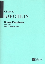 12のエスキース・Op.41・Vol.1（シャルル・ケクラン）（ピアノ）【12 Esquisses Op.41, Vol.1】