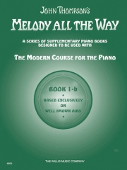メロディー・オール・ザ・ウェイ・Book.1B（ジョン・トンプソン）（ピアノ）【Melody All The Way – Book 1B】