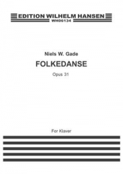 民俗舞曲・Op. 31（ニルス・ウィルヘルム・ゲーゼ）（ピアノ）【Folkedanse for Piano Op. 31】