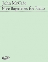5つのバガテル（ジョン・マッケイブ）（ピアノ）【Five Bagatelle】