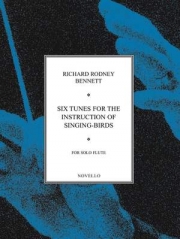鳥のさえずりの指導のための6つの曲（リチャード・ロドニー・ベネット）（フルート）【Six Tunes for the Instruction of Singing Birds】