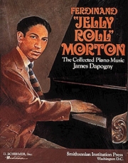 ジェリー・ロール・モートン曲集（ジェリー・ロール・モートン）（ピアノ）【Ferdinand “Jelly Roll” Morton: The Collected Piano Music】