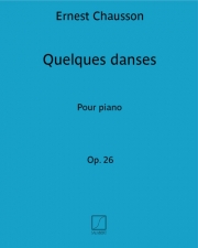 幾つかの舞曲・Op.26（エルネスト・ショーソン）（ピアノ）【Quelques Danses Op.26】