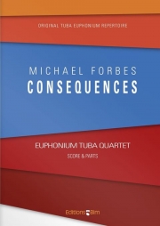 コンシクエンシーズ（マイケル・フォーブス）（ユーフォニアム＆テューバ四重奏）【Consequences】