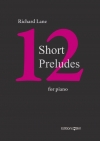 12の短い前奏曲（リチャード・レーン）（ピアノ）【12 Short Preludes】
