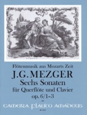 6つのソナタ・Op.6・No.1-3（ヨハン・ゲオルク・メッツガー）（フルート+ピアノ）【Sechs Sonaten op. 6/1-3 [D-dur, G-dur, C-dur]】