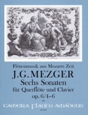 6つのソナタ・Op.6・No.4-6（ヨハン・ゲオルク・メッツガー）（フルート+ピアノ）【Sechs Sonaten op. 6/4-6 [F-dur, A-dur, B-dur]】