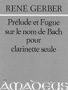バッハの名による幻想曲とフーガ（ルネ・ゲルバー）（クラリネット）【Prélude et Fugue sur le nom e Bach】
