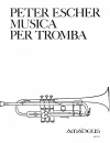 トランペット・ソロ曲・Op.74 （ピーター・エッシャー）（トランペット）【Musica per Tromba sola op. 74】