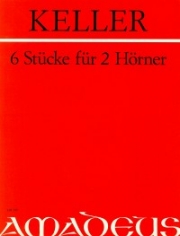 6つの小品（マックス・ケラー）（ホルン二重奏）【Sechs Stücke】