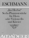 6つの幻想曲・Op.17（ヨハン・カール・エシュマン）（ホルン+ピアノ）【"Im Herbst" Sechs Fantasiestücke op. 6】
