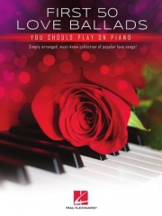 初めに演奏すべきラブ・バラード50曲集（ピアノ）【First 50 Love Ballads You Should Play on Piano】