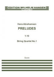 弦楽四重奏曲・No.1　(ハンス・アブラハムセン) (弦楽四重奏)【String Quartet No.1 'Preludes 1-10'】