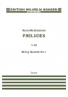 弦楽四重奏曲・No.1　(ハンス・アブラハムセン) (弦楽四重奏)【String Quartet No.1 'Preludes 1-10'】