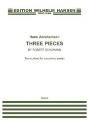 ロベルト・シューマンによる3つの小品（ハンス・アブラハムセン） (木管六重奏)【Three Pieces By Robert Schumann】