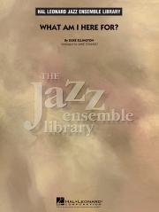 ホワット・アム・アイ・ヒィア・フォー？（デューク・エリントン）【What am I here for?】