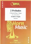 2つの前奏曲（フレデリック・ショパン）（ホルン+ピアノ）【2 Preludes】