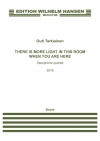 There Is More Light In This Room When You Are Here（オウティ・タルキアイネン） (サックス四重奏)