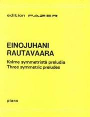 対称的な3つの前奏曲（エイノユハニ・ラウタヴァーラ）（ピアノ）【Three Symmetric Preludes】