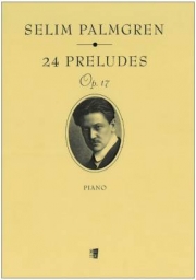 24のプレリュード・Op.17（セリム・パルムグレン）（ピアノ）【24 Preludes Op. 17】