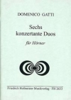 6つの協奏的二重奏曲（ドメニコ・ガッティ）（ホルン二重奏）【6 Konzertante Duos】