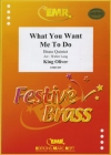 What You Want Me To Do（キング・オリヴァー） (金管五重奏)