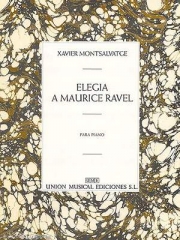 モーリス・ラヴェルへのエレジー（ハビエル・モンサルバーチェ）（ピアノ）【Elegia A Maurice Ravel】