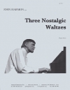 3つのノスタルジックなワルツ（ジョン・ハーモン）（ピアノ）【Three Nostalgic Waltzes】